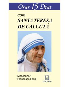Orar 15 dias com Santa Teresa de Calcutá