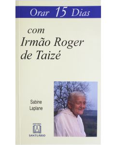 Orar 15 dias com Irmão Roger de Taizé