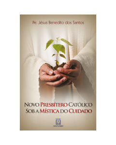 Novo presbítero católico sob a mística do cuidado