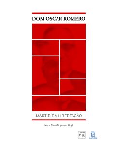 Dom Oscar Romero Mártir da Libertação
