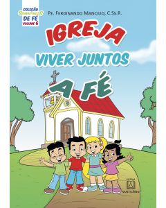 Coleção sementinhas de fé - volume 6 - Igreja viver juntos a fé