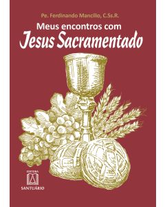 Meus encontros com Jesus sacramentado