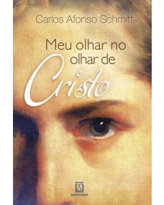 Meu olhar no olhar de Cristo