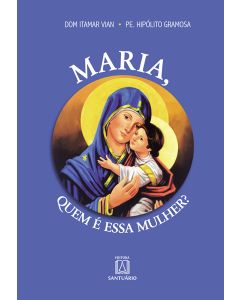 Maria, quem é essa mulher?