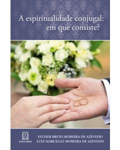 A espiritualidade conjugal: Em que consiste?