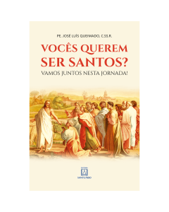 Vocês querem ser santos?