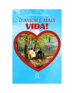 O amor é mais vida!