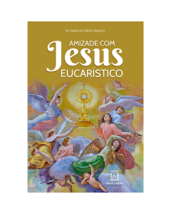Amizade com Jesus Eucarístico