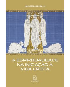 A Espiritualidade na Iniciação à Vida Cristã