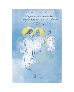 Virgem Maria, Mediadora e Cooperadora na Obra da Redenção