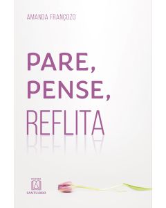 Pare, Pense, Reflita.