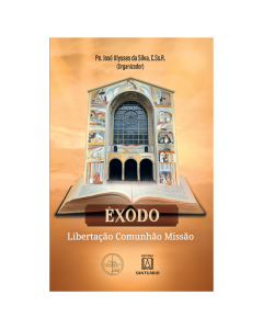 Êxodo. Libertação, Comunhão, Missão.