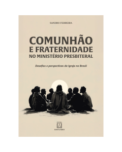 Comunhão e Fraternidade no Ministério Presbiteral