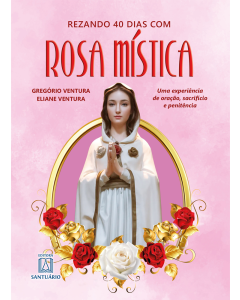 REZANDO 40 DIAS COM ROSA MISTICA