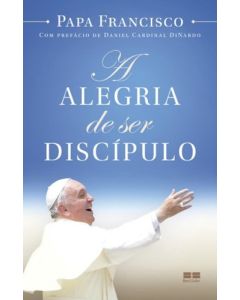 A Alegria de Ser Discípulo
